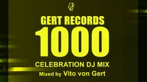 🎧Vito von Gert - Gert Records 1000 (Celebration Dj Mix)