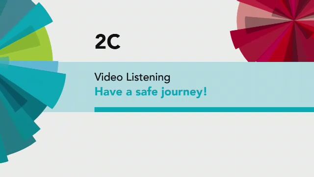 English File 4 edition Elementary VIDEO LISTENING Have a safe journey!