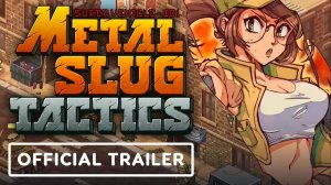 Metal Slug Tactics | Официальный трейлер