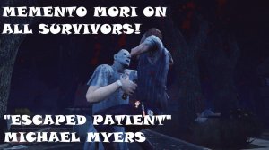 Dead by Daylight -  "Escaped Patient" Michael Myers Memento Mori on All Survivors (Survivor PoV)