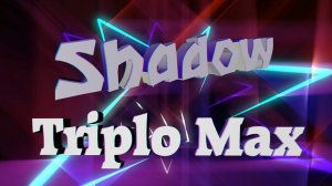 Клип под песню - "Shadow" Triplo Max