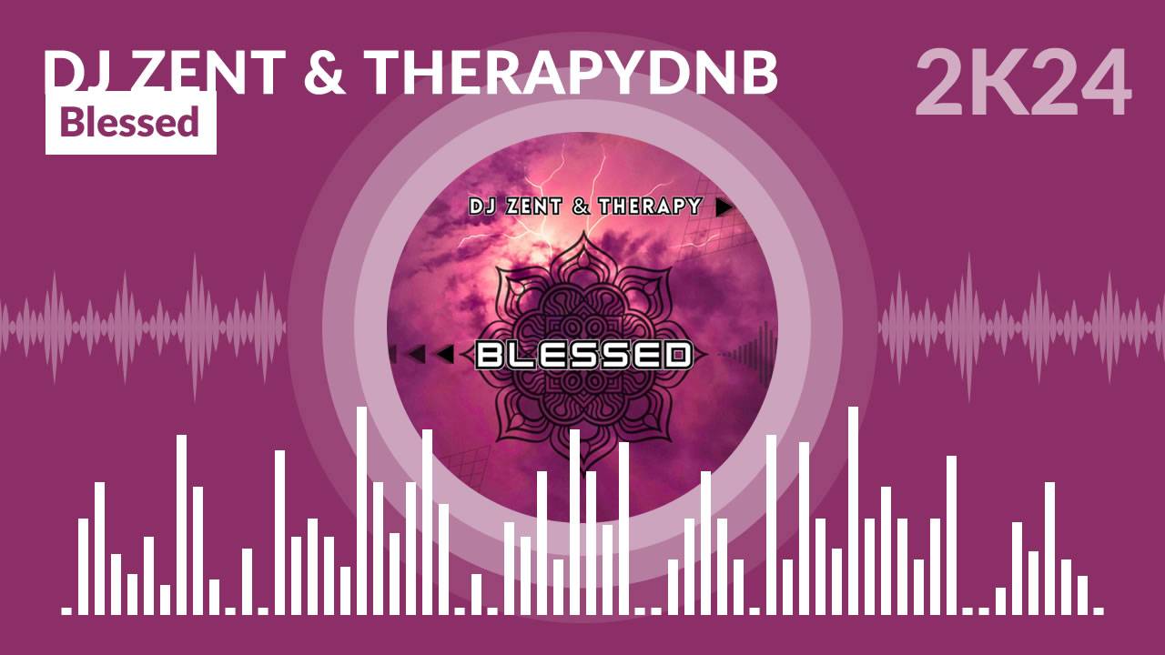 Dj Zent & TherapyDNB - Blessed