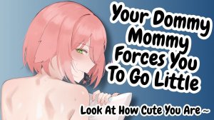 Your Dommy Mommy Forces You To Go Little (F4A) [Dom] [Mommy] [ASMR Roleplay] [Little] [Calming]