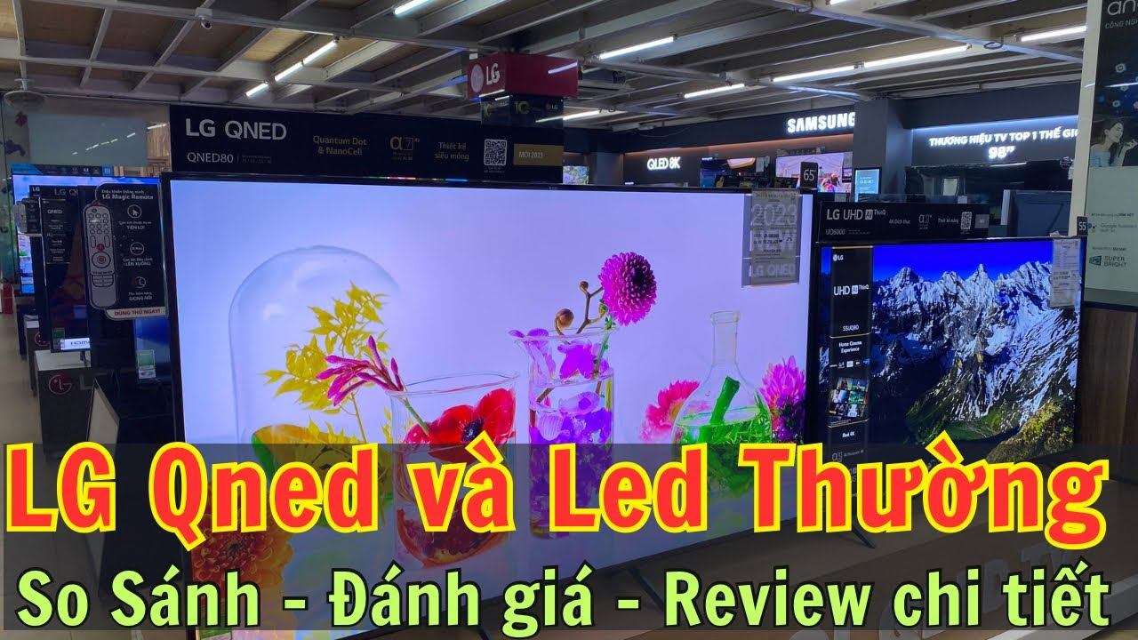 So Sánh: Tivi LG QNED và LED THƯỜNG - Đánh giá Review chi tiết chân thực nhất смотреть онлайн