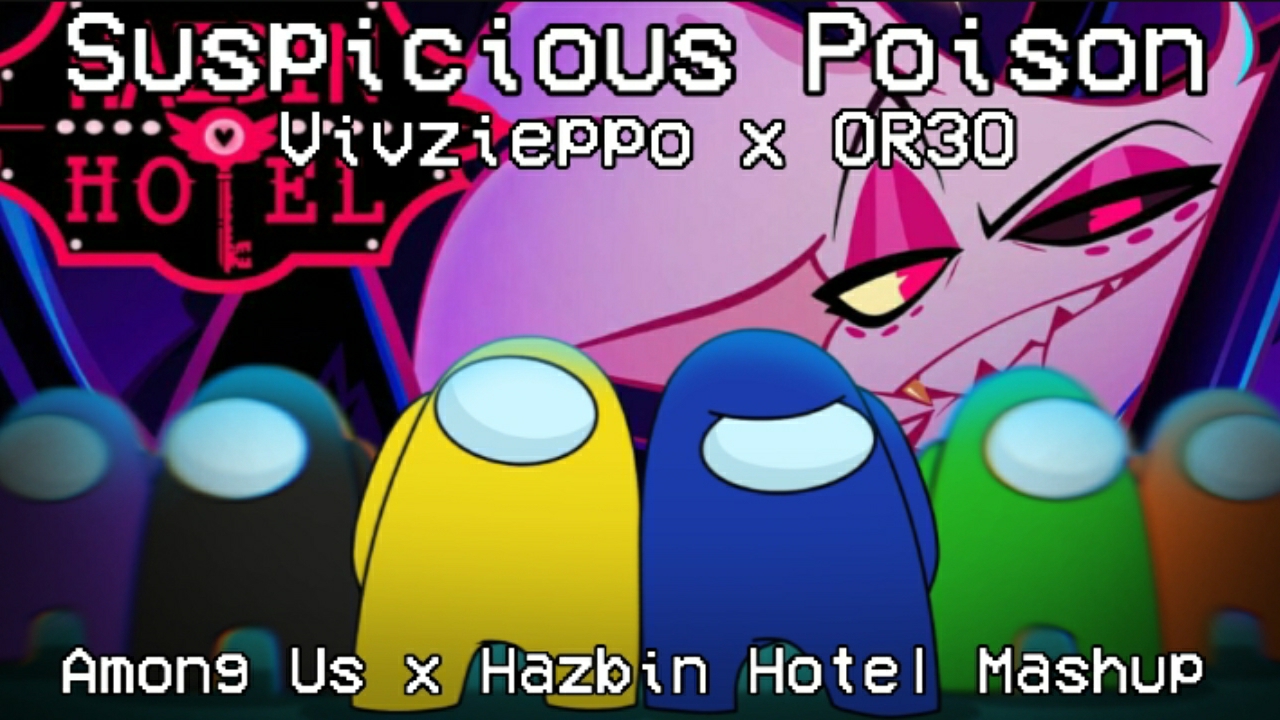 Mashup | Vivzieppo x OR3O | Suspicious Poison (Among Us x Hazbin Hotel Mashup)