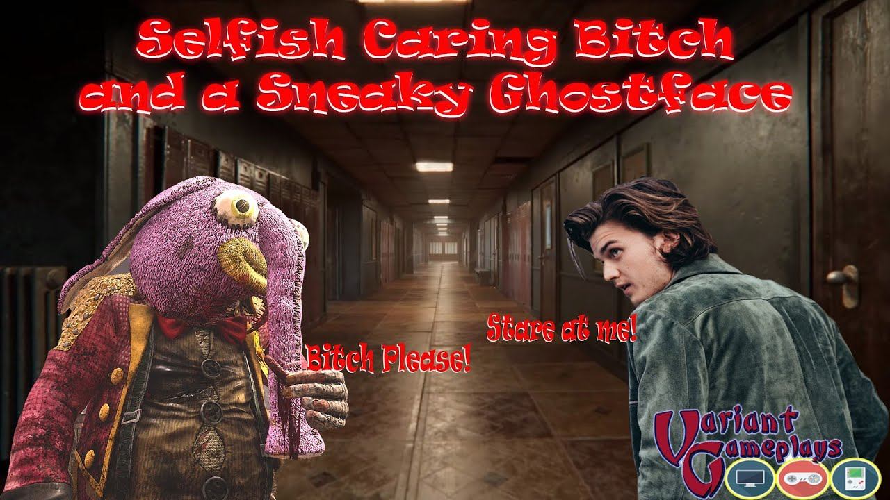 DBD - Selfish Caring Bitch and Sneaky Ghostface - Killer/Survivor Play