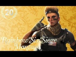 Rainbow Six Siege Montage 20