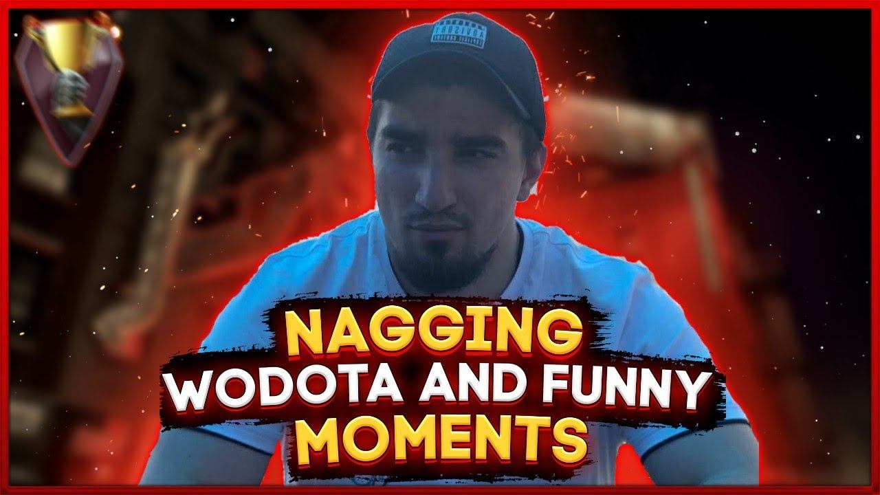 NAGGING WODOTA AND FUNNY MOMENTS