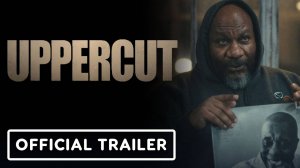 Апперкот (Uppercut) -  трейлер спортивной драмы