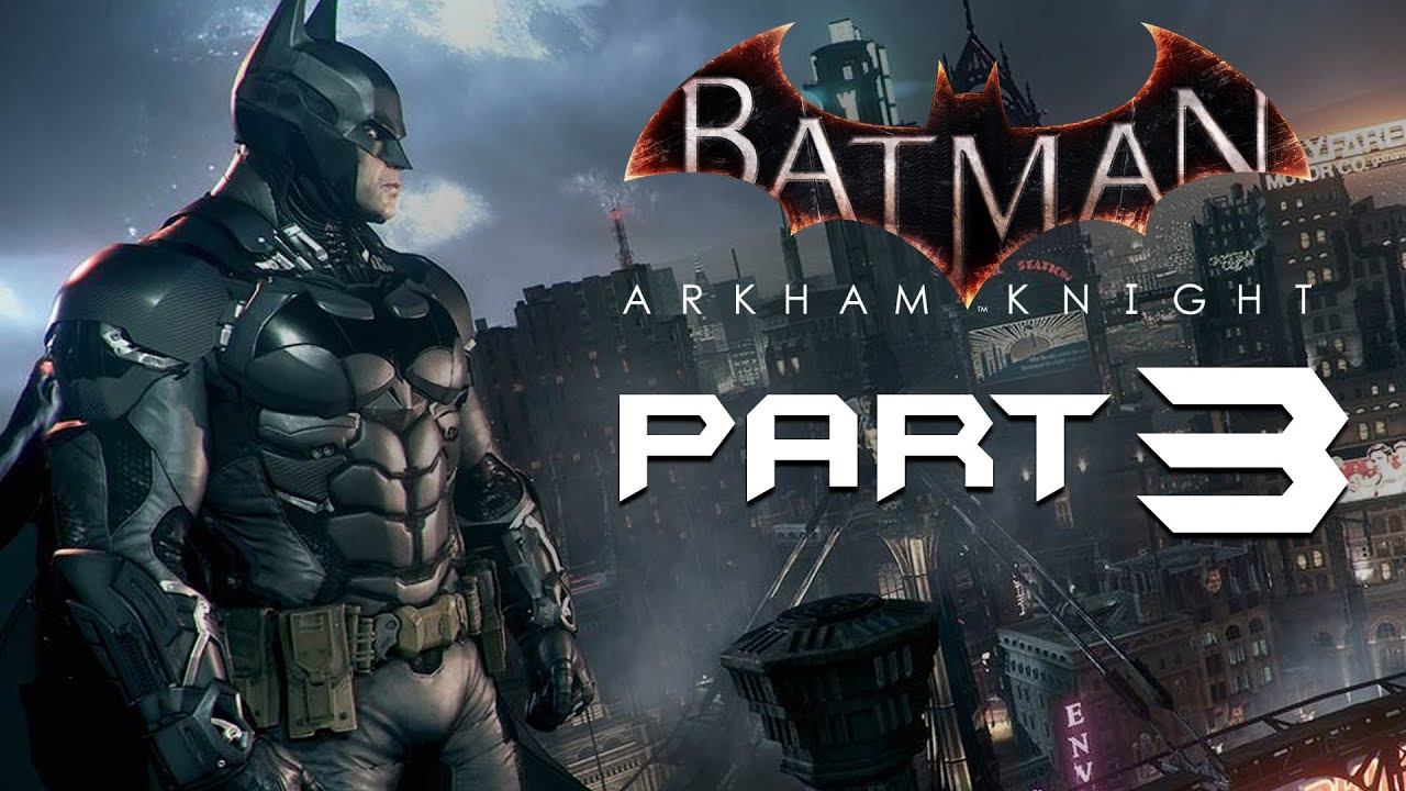 Batman Arkham Knight Walkthrough Part 3 - NEW BAT SUIT - Playthrough / Let's Play смотреть онлайн