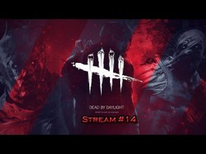 Dead by Daylight - We are back and ready to die!