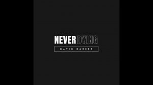 David Barker - Never Dying (Lyric Video)