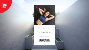 CORE & CARDIO с Марией Ивановой | 25 ноября 2024 в 8.00 по МСК | Онлайн-тренировки World Class