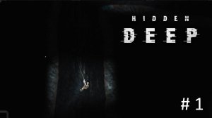 Hidden Deep, Прохождение #1 - ГЛУБОКОЕ ПОГРУЖЕНИЕ