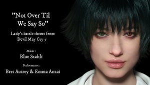 Not Over Til We Say So - Lady's battle theme from Devil May Cry 5 (unofficial)