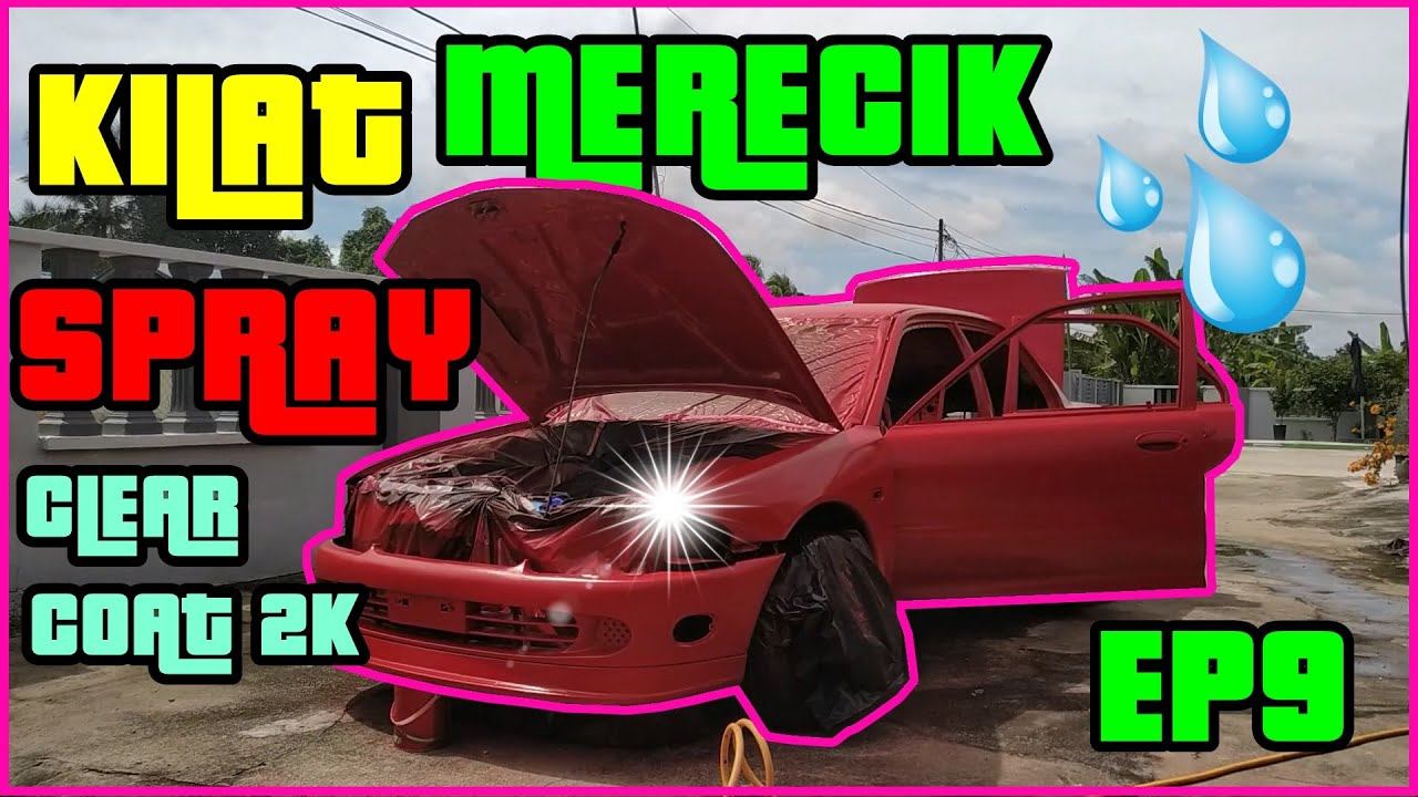 EP9 - WIRA SPRAY CLEAR COAT - MERECIK BOSSKU - LAMPU CRYSTAL BARU смотреть онлайн