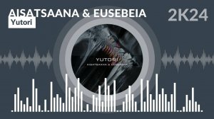 Aisatsaana & Eusebeia - Yutori