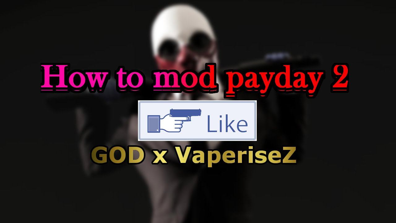 How to mod payday 2 смотреть онлайн