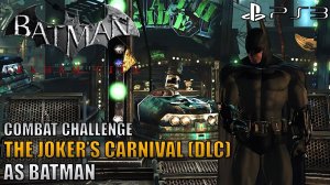 Batman: Arkham City - The Joker's Carnival (DLC) [as Batman] - Combat Challenge | PS3 Gameplay