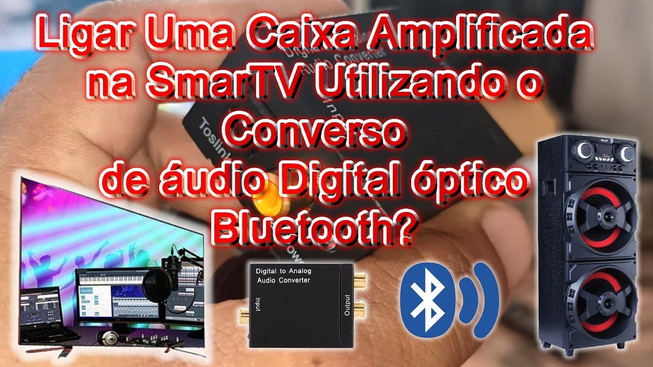Ligar Uma Caixa Amplificada na SmarTV Utilizando o Converso de áudio Digital óptico bluetooth? смотреть онлайн