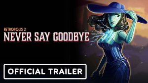 Retropolis 2 Never Say Goodbye - Trailer