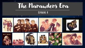 The Marauders Era I Episode 4 I Harry Potter Fan Fiction