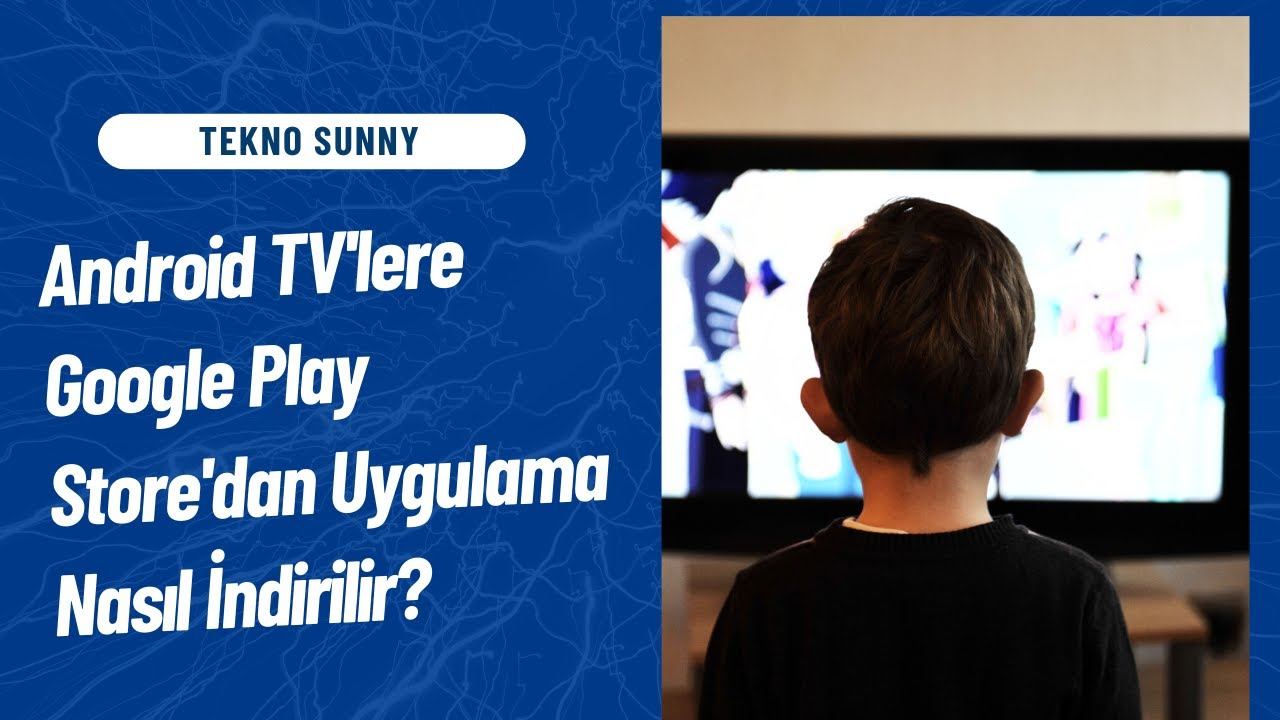 Tekno Sunny | Android TV'lere Google Play Store'dan Uygulama Nasıl İndirilir? смотреть онлайн