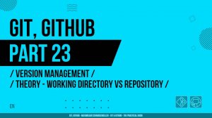 Git, GitHub - 023 - Version Management - Theory - Working Directory vs Repository