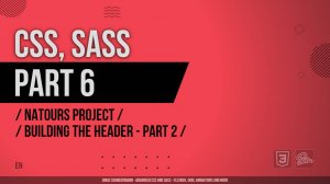 CSS, SASS - 006 - Natours Project - Building the Header - Part 2