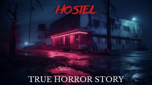 True Hostel Horror Story That Will Keep You Up At Night