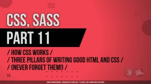 CSS, SASS - 011 - How CSS Works - Three Pillars of Writing Good HTML and CSS (Never Forget Them!)