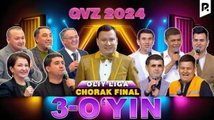 QVZ - 2024 OLIY LIGA | CHORAK FINAL  3 - O'YIN