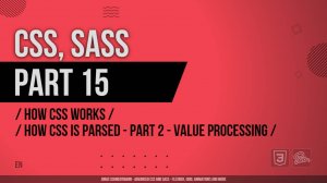 CSS, SASS - 015 - How CSS Works - How CSS is Parsed, Part 2 Value Processing