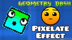 How to use the PIXELATE Effect | Geometry Dash 2.2 Editor Tutorial