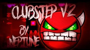 Clubstep v2 (Hard Demon) by Neptute - Geometry Dash 2.1 (PC)