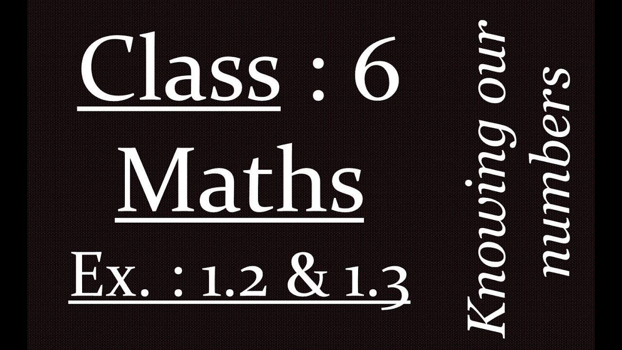 Class : 6. Maths Ch. : 1. Exercise : 1.2 & 1.3 смотреть онлайн
