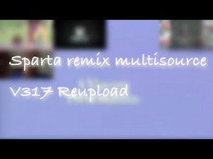 Sparta remix multisource Version 317 Reupload
