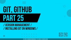 Git, GitHub - 025 - Version Management - Installing Git on Windows