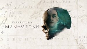 Прохождение The Dark Pictures Anthology Man of Medan