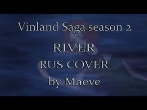 Vinland Saga Season 2 opening - River (Anonymouz) | русский кавер by Maeve