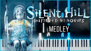 Medley / Piano Collection (Silent Hill: Shattered Memories) 【 КАВЕР НА ПИАНИНО 】