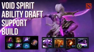 DOTA 2 Void Spirit Ability Draft Support Build