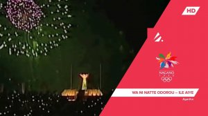 Nagano 1998 - Agartha - Wa Ni Natte Odorou -- Ile Aiye | Official Theme Song