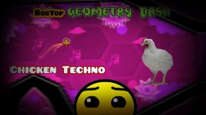 Pollos???? Geometry Dash [1.9] Chicken Techno