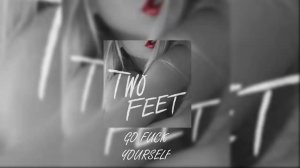 TWO FEET - GO FUCK YOURSELF - NO COPYRIGHT SOUND