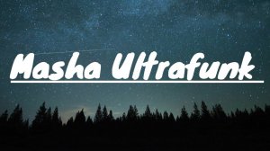 Masha- Ultrafunk Lyrics