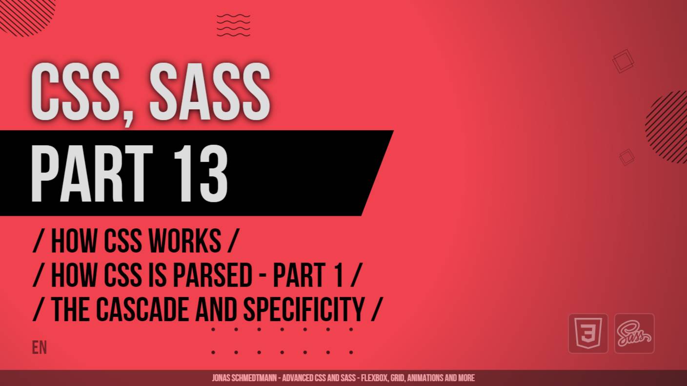 CSS, SASS - 013 - How CSS Works - How CSS is Parsed, Part 1 The Cascade and Specificity