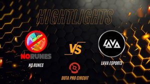 NO RUNES VS LAVA ESPORTS. DPC 2023 DIV II. GAME 2