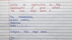 Write an application to the Headmaster of your school for two days’ leave