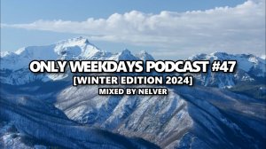 ONLY WEEKDAYS PODCAST #47 (WINTER EDITION 2024) [Mixed by Nelver] Drum & Bass